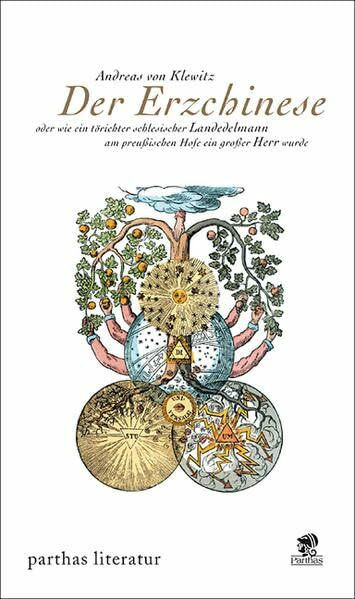 Der Erzchinese oder wie ein törichter schlesischer Landedelmann am preußischen Hof ein großer Herr wurde
