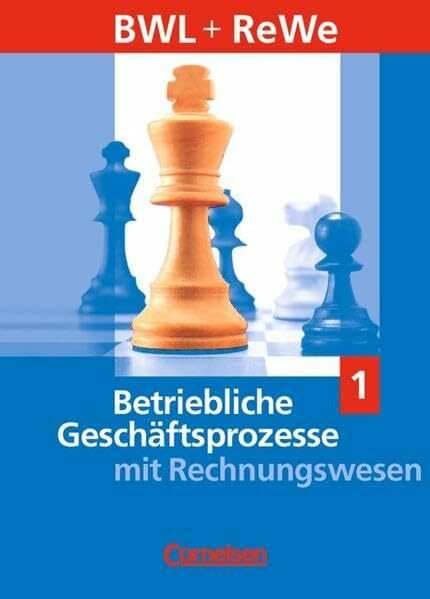 Betriebliche Geschäftsprozesse mit Rechnungswesen: Betriebswirtschaftslehre mit Rechnungswesen, Ausgabe für Höhere Berufsfachschulen und Höhere Handelsschulen in Nordrhein, Bd.1