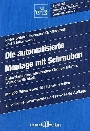 Die automatisierte Montage mit Schrauben: Verfahren, Anforderungen, Rentabilitätsvergleiche (Kontakt & Studium)