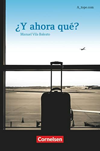A tope - Spanisch Spätbeginner - Ausgabe 2010: ¿Y ahora qué? - A2 - Lektüre für Anfängerinnen und Anfänger