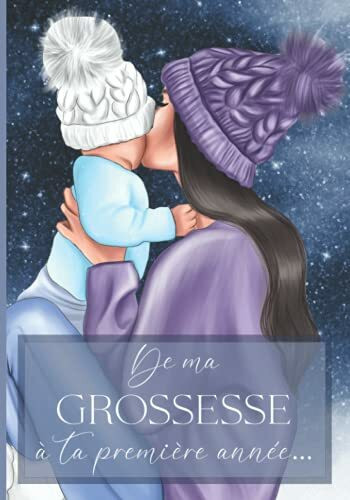 De ma grossesse à ta première année: Livre de grossesse et de naissance à remplir – Cadeau idéal pour future maman – 122 pages en COULEUR