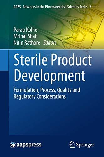 Sterile Product Development: Formulation, Process, Quality and Regulatory Considerations (AAPS Advances in the Pharmaceutical Sciences Series, 6, Band 6)