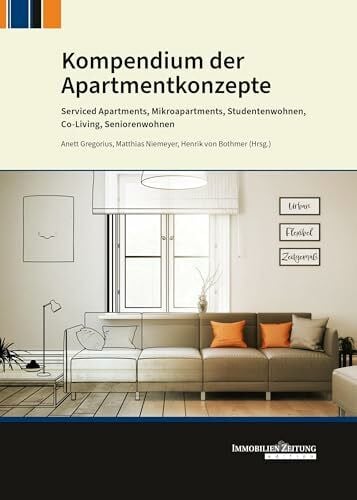 Kompendium der Apartmentkonzepte: Serviced Apartments, Mikrowohnen, Studentenwohnen, Co-Living, Seniorenwohnen