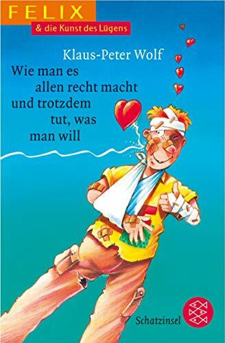 Felix & die Kunst des Lügens: Wie man es allen recht macht und trotzdem tut, was man will (Fischer Schatzinsel)