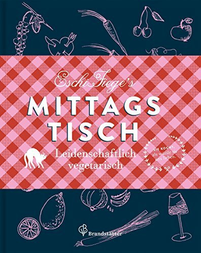 Eschi Fieges Mittagstisch: Leidenschaftlich vegetarisch