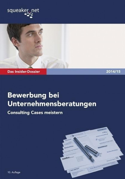 Das Insider-Dossier: Bewerbung bei Unternehmensberatungen