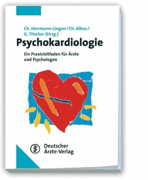 Psychokardiologie: Ein Praxisleitfaden für Ärzte und Psychologen