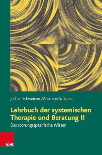 Lehrbuch der systemischen Therapie und Beratung II: Das störungsspezifische Wissen