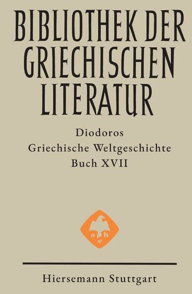 Griechische Weltgeschichte. GESAMTAUSGABE / Griechische Weltgeschichte: Buch XVII: Alexander der Große