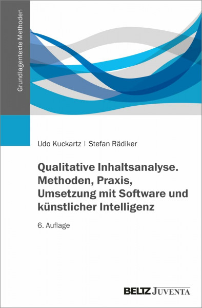Qualitative Inhaltsanalyse. Methoden, Praxis, Umsetzung mit Software und künstlicher Intelligenz (Grundlagentexte Methoden)