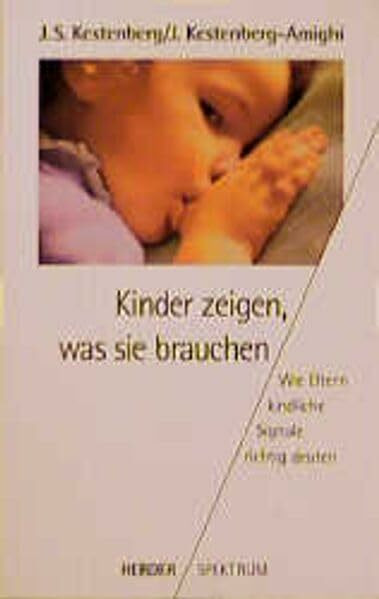 Kinder zeigen, was sie brauchen: Wie Eltern kindliche Signale richtig deuten (Herder Spektrum)