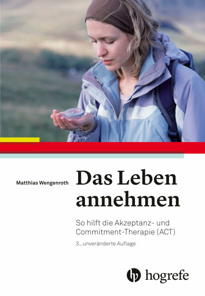 Das Leben annehmen: So hilft die Akzeptanz– und Commitment–Therapie (ACT)