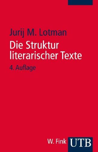 Die Struktur literarischer Texte (UTB S (Small-Format): Uni-Taschenbücher)