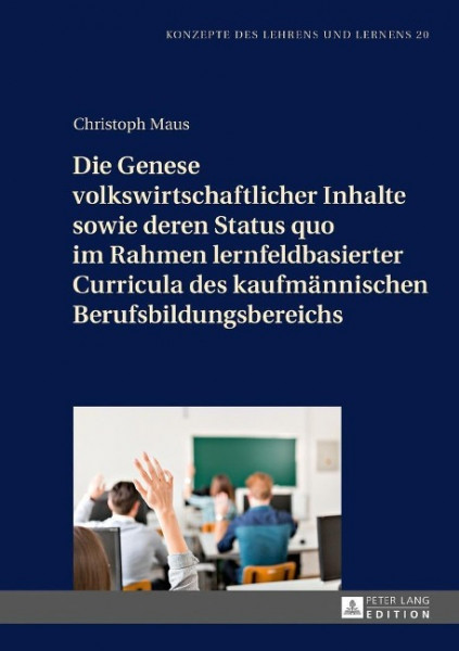 Die Genese volkswirtschaftlicher Inhalte sowie deren Status quo im Rahmen lernfeldbasierter Curricul