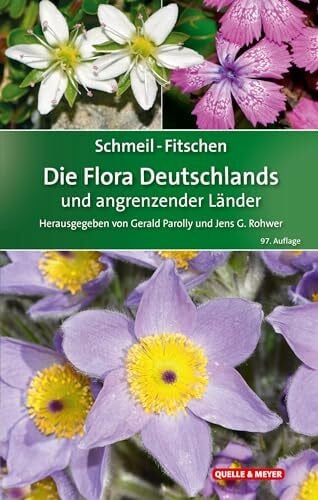 SCHMEIL-FITSCHEN Die Flora Deutschlands und angrenzender Länder: Ein Buch zum Bestimmen aller wildwachsenden und häufig kultivierten Gefäßpflanzen (Quelle & Meyer Bestimmungsbücher)
