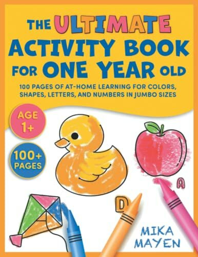 The Ultimate Activity Book for One Year Old: 100 Pages of At-Home Learning For Colors, Shapes, Letters, and Numbers in Jumbo Sizes | For Toddlers Ages 1,2, and 3
