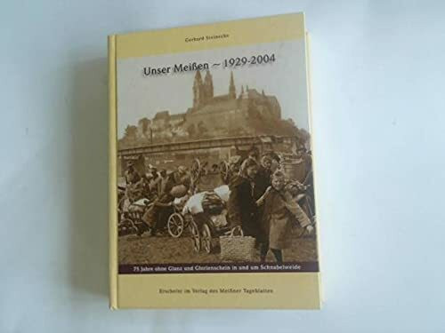 Unser Meissen 1929-2004: 75 Jahre ohne Glanz und Glorienschein in und um Schnabelweide