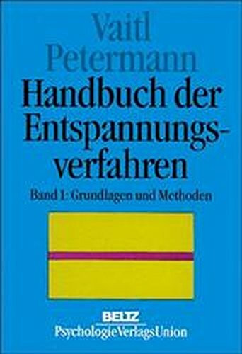 Handbuch der Entspannungsverfahren I. Grundlagen und Methoden