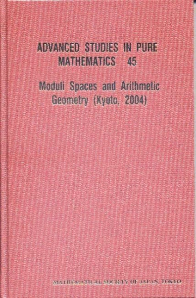 MODULI SPACES & ARITHMETIC GEOMETRY(V45) (Advanced Studies in Pure Mathematics, Band 45)