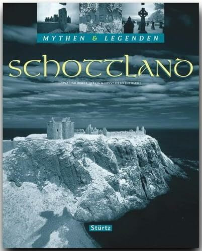 SCHOTTLAND - Mythen & Legenden: Ein hochwertiger Fotoband mit über 170 Bildern auf 128 Seiten - STÜRTZ Verlag