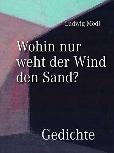 Wohin nur weht der Wind den Sand? - Gedichte