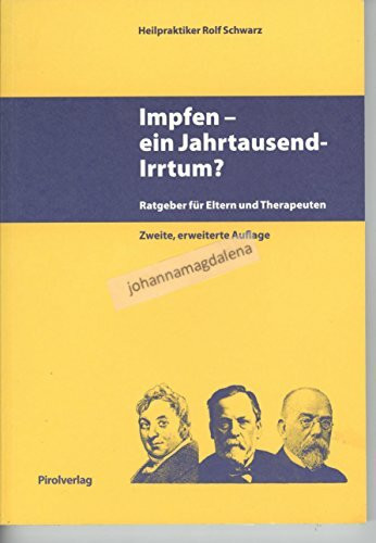Impfen - ein Jahrtausendirrtum?: Ratgeber für Eltern und Therapeuten