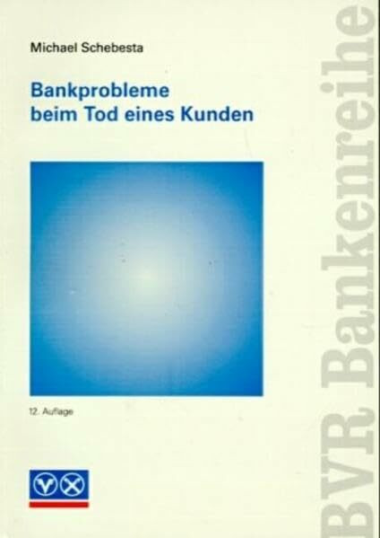 Bankprobleme beim Tod eines Kunden (BVR-Bankenreihe)