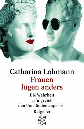 Frauen lügen anders: Die Wahrheit erfolgreich den Umständen anpassen (Fischer Ratgeber)