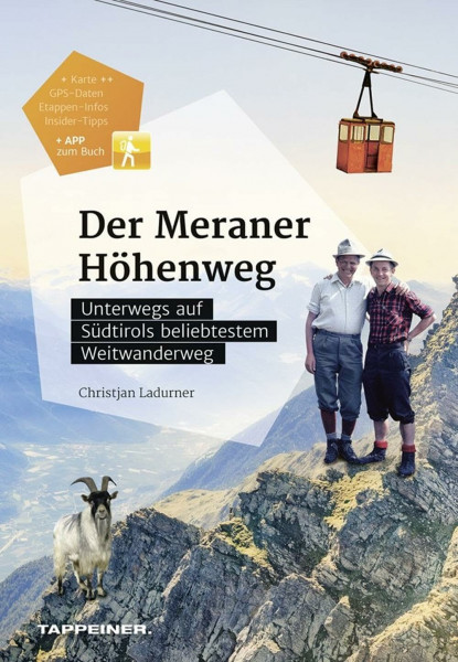 Der Meraner Höhenweg: Südtirols bekanntester Weitwanderweg erzählt ...: Unterwegs auf Südtirols beliebtestem Weitwanderweg mit Wanderkarte