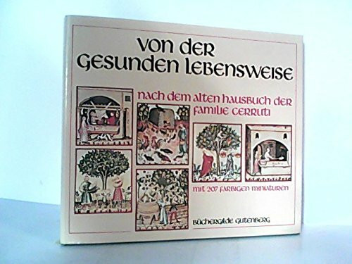 Von der gesunden Lebensweise nach dem alten Hausbuch der Familie Cerruti - Sammlerausgabe der Büchergilde Gutenberg mit 207 farbigen Miniaturen