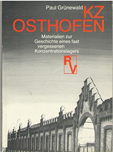 KZ Osthofen. Materialien zur Geschichte eines fast vergessenen Konzentrationslagers