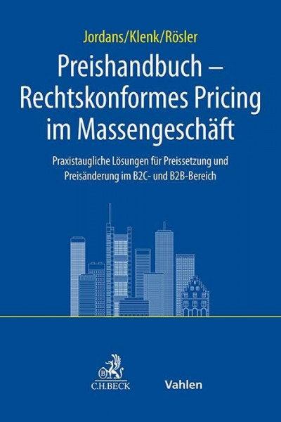 Preishandbuch - Rechtskonformes Pricing im Massengeschäft: Praxistaugliche Lösungen für Preissetzung/Preisänderung im B2C und B2B-Bereich: AGB-Recht, ... der Einwilligungen etc. (C.H. Beck Bankrecht)