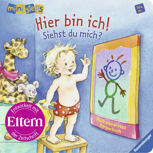 Hier bin ich! - Siehst du mich?: Ab 18 Monaten: Mein allererstes Körperbuch (ministeps Bücher)