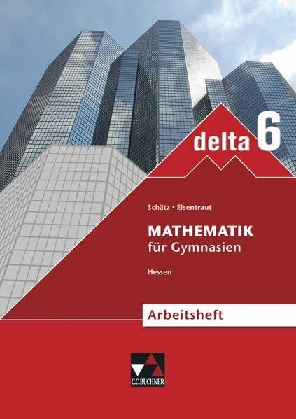 delta – Hessen – neu / Mathematik für Gymnasien: delta – Hessen – neu / delta Hessen (G8) AH 6 – neu: Mathematik für Gymnasien