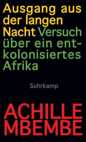 Ausgang aus der langen Nacht: Versuch über ein entkolonisiertes Afrika