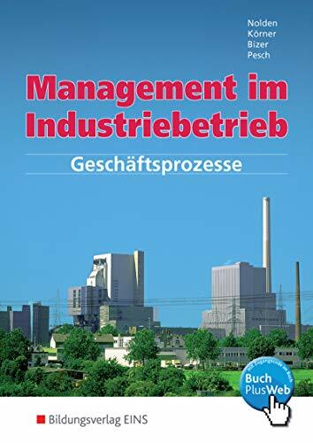 Management im Industriebetrieb. Band 1: Geschäftsprozesse Management im Industriebetrieb. Band 1: Geschäftsprozesse
