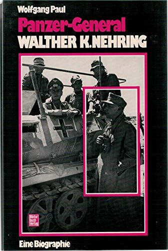 Panzer-General Walther K. Nehring: Eine Biographie