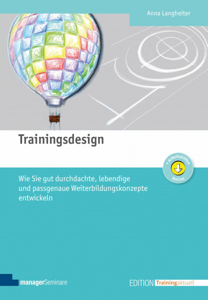 Trainingsdesign: Wie Sie gut durchdachte, lebendige und passgenaue Weiterbildungskonzepte entwickeln (Edition Training aktuell)