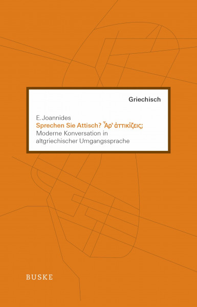 Sprechen Sie Attisch?: Moderne Konversation in altgriechischer Umgangssprache
