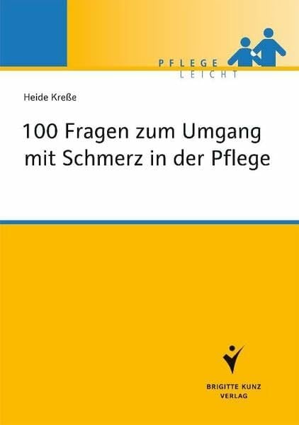 100 Fragen zum Umgang mit Schmerz in der Pflege (Pflege leicht) 100 Fragen zum Umgang mit Schmerz in der Pflege (Pflege leicht)
