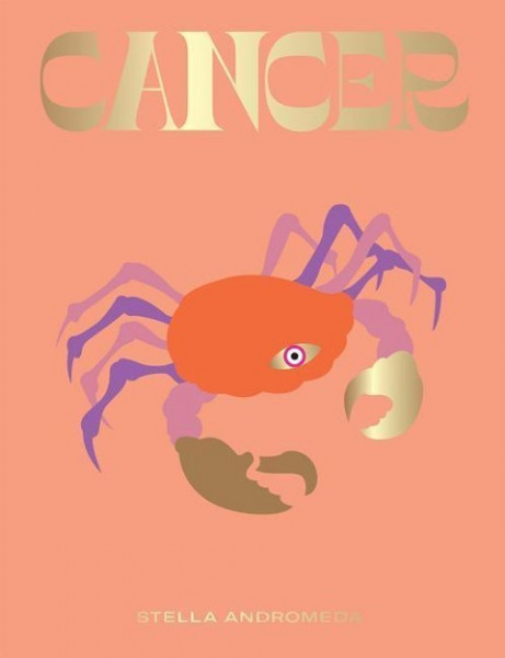 Cancer: Harness the Power of the Zodiac (Astrology, Star Sign)