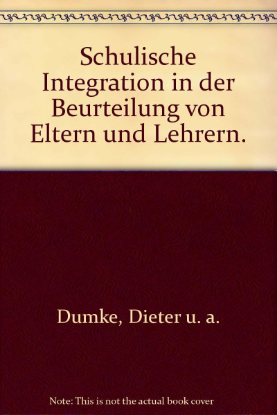 Schulische Integration in der Beurteilung von Eltern und Lehrern