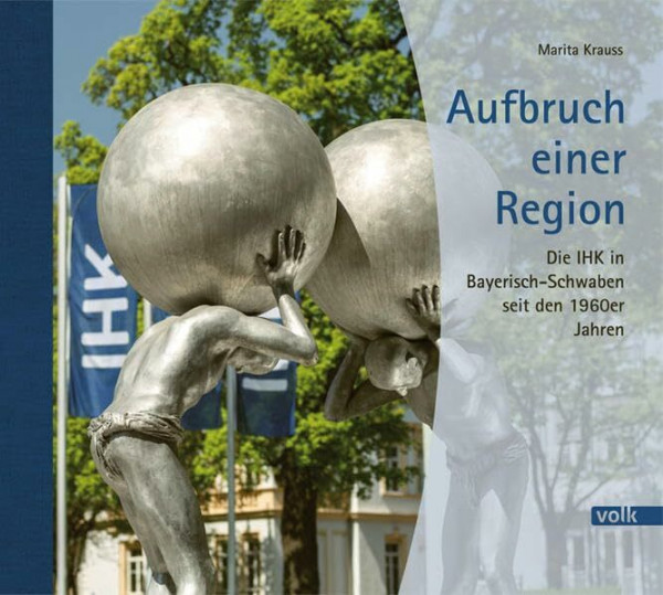 Aufbruch einer Region: Die IHK in Bayerisch-Schwaben seit den 1960er Jahren