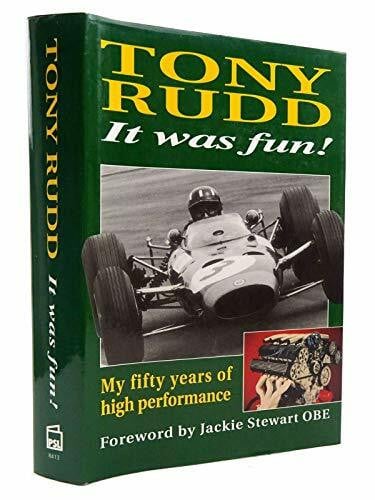 Tony Rudd It Was Fun!: My Fifty Years of High Performance: My 50 Years of High Performance