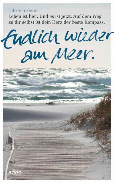 Endlich wieder am Meer: Leben ist hier. Und es ist jetzt. Auf dem Weg zur dir selbst ist dein Herz der beste Kompass.