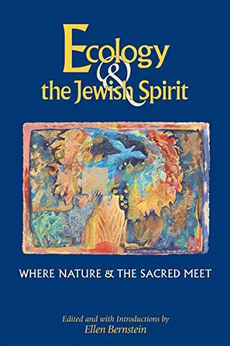 Ecology & the Jewish Spirit: Where Nature & the Sacred Meet Ecology & the Jewish Spirit: Where Nature & the Sacred Meet