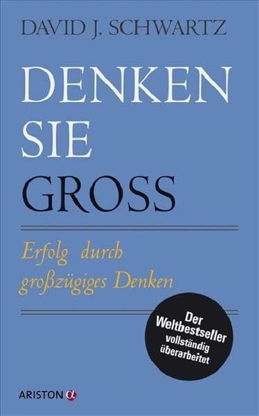 Denken Sie groß!: Erfolg durch großzügiges Denken