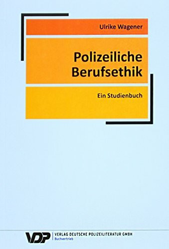 Polizeiliche Berufsethik: Ein Studienbuch (VDP-Fachbuch)