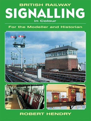 British Railway Signalling in Colour: For the Modeller and Historian