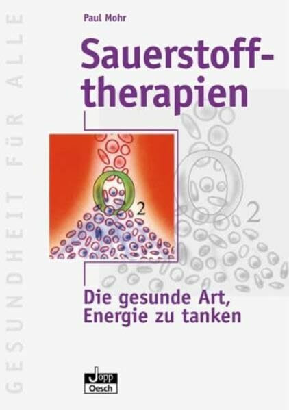 Sauerstofftherapien: Die gesunde Art, Energie zu tanken (Gesundheit für Alle)